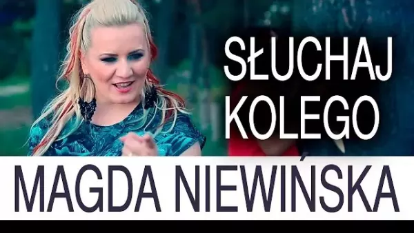 Magda Niewińska - Słuchaj kolego