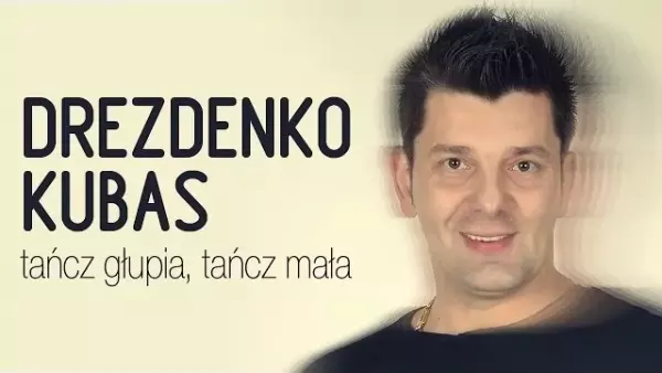 Drezdenko Kubas - Tańcz głupia tańcz mała