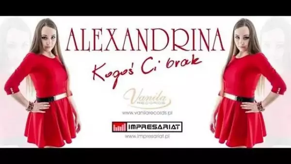 Alexandrina - Kogoś Ci brak