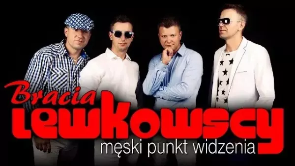Bracia Lewkowscy - Męski punkt widzenia