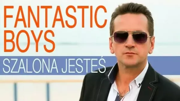 Fantastic Boys - Szalona jesteś