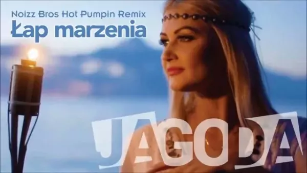 Jagoda - Łap marzenia (Noizz Bros Hot Pumpin Remix)
