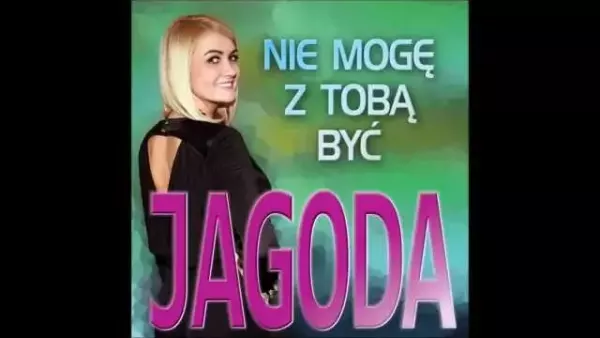 Jagoda - Nie mogę z Tobą być