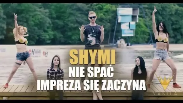 Shymi - Nie spać (Impreza się zaczyna)