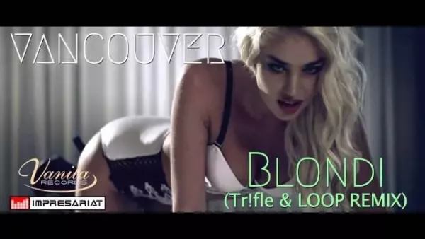 Vancouver - Blondi (Tr!fle & Loop Remix)
