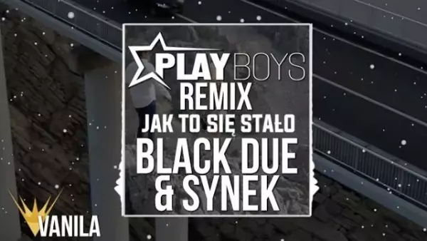 Playboys - Jak to się stało (Black Due & Synek Remix)