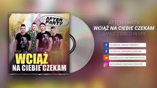 After Party - Wciąż na ciebie czekam (Dance 2 Disco Remix)