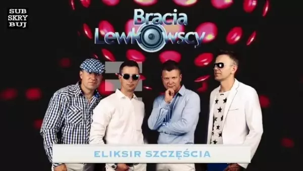 Bracia Lewkowscy - Eliksir szczęścia