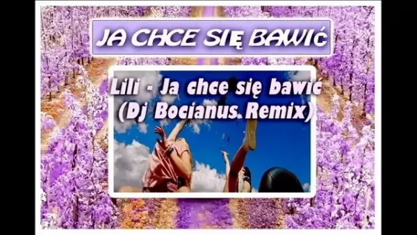 Lili - Ja chce się bawić (Remix Dj Bocianus)