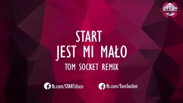 START - Jest mi mało (TOM SOCKET REMIX)