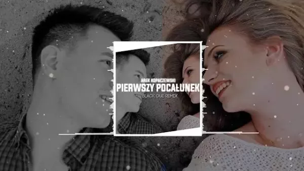 Arek Kopaczewski - Pierwszy Pocałunek (Black Due Remix)