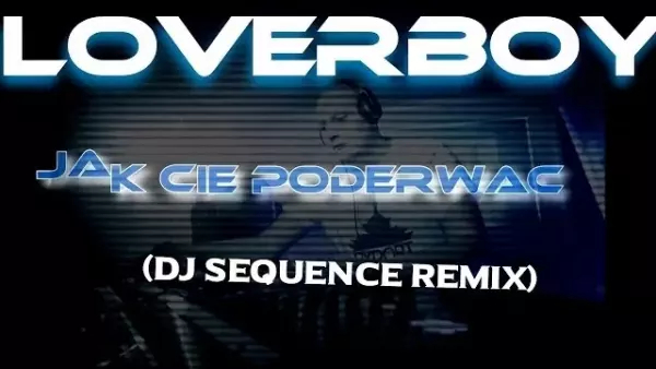 Loverboy - Jak cię poderwać (DJ Sequence Remix)