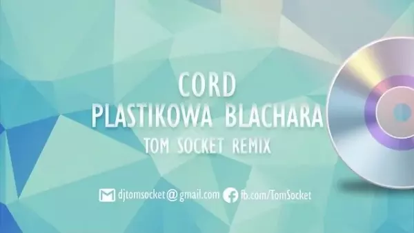 Cord - Plastikowa blachara (Tom Socket Remix Edit)