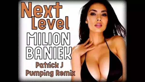 Next Level - Milion Baniek (Patrick J Pumping Remix)