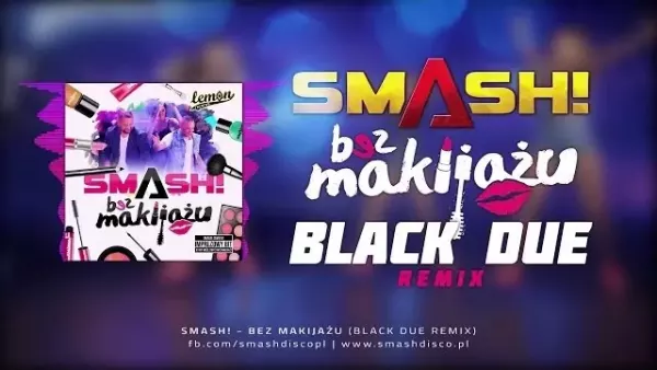 Smash! - Bez makijażu (Black Due Remix)