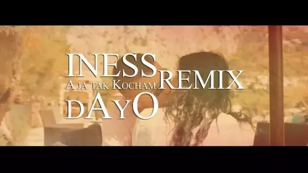 Iness - A ja Ciebie kocham - (Remix DaYo)