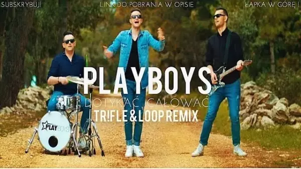 Playboys - Dotykać, Całować (Tr!Fle & Loop Remix)
