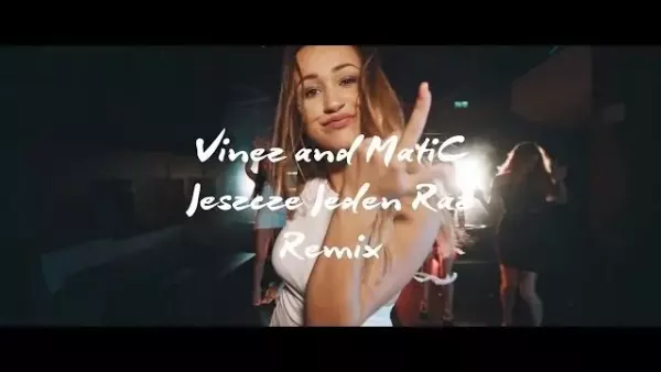 Vinez - Jeszcze jeden raz (MatiC Remix)