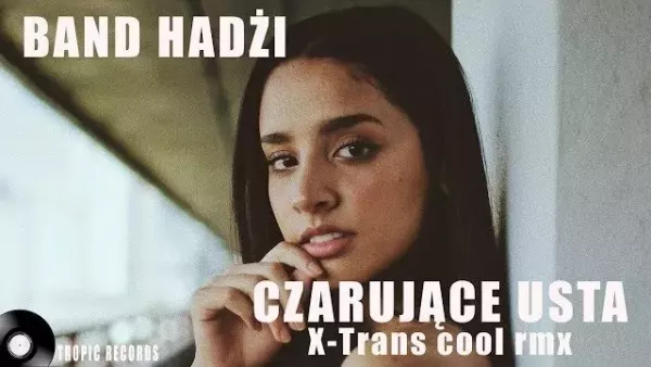 Band Hadżi - Czarujace Usta (X-Trans cool rmx) disco polo 2018