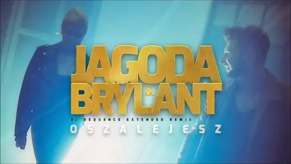 Jagoda & Brylant - Oszalejesz (DJ Sequence Extended Remix)