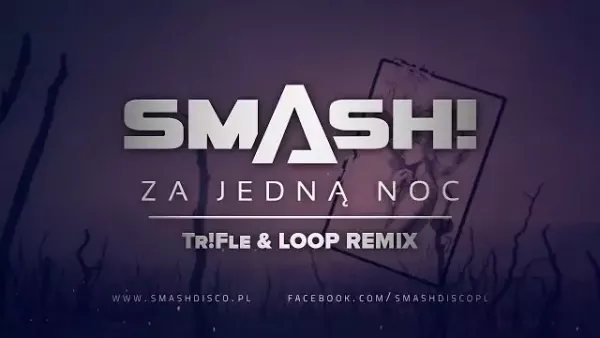 Smash! - Za jedną noc (Tr!Fle & Loop Remix)