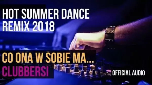 Clubbersi - Co Ona w sobie ma (Dance Remix Mariusz K)