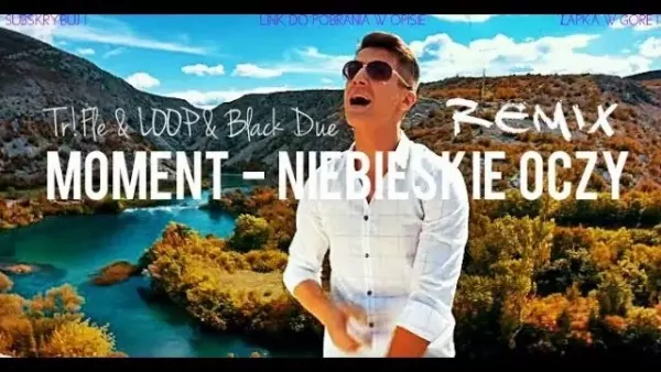 MOMENT - Niebieskie Oczy (Tr!Fle & LOOP & Black Due REMIX)