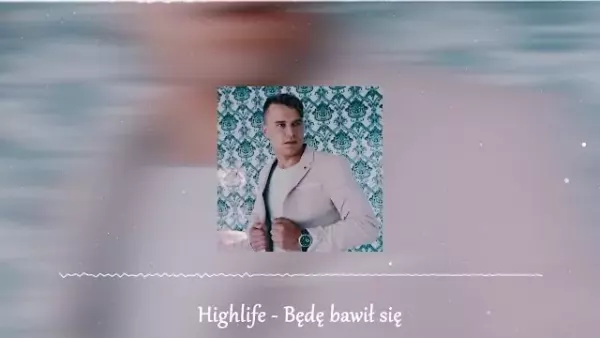HighLife - Będę bawił się