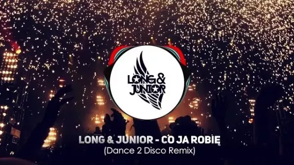 Long & Junior - Co Ja Robię (Dance 2 Disco Remix)