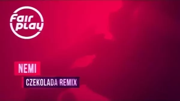 Nemi - Czekolada Fair Play Remix