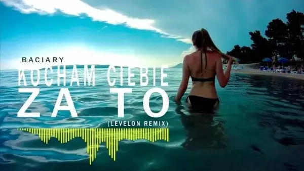 Baciary - Kocham Ciebie Za To (Levelon Remix)