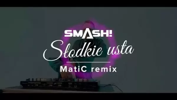 Smash! - Słodkie usta (MatiC Remix)
