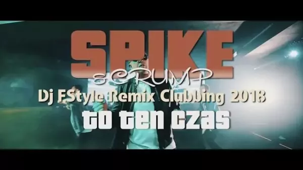 Spike & Crump - To ten czas (DJ F.Style Clubbing Remix 2018)