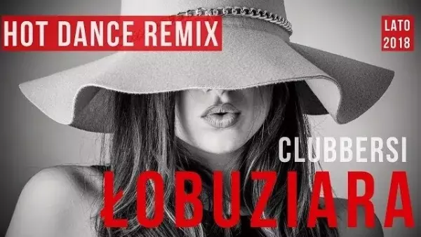 CLUBBERSI  - ŁOBUZIARA 2018 (Hot Dance Remix)
