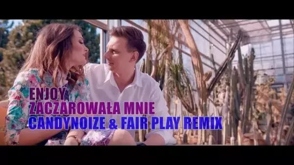 Enjoy - Zaczarowała mnie (Candynoize & Fair Play Remix)
