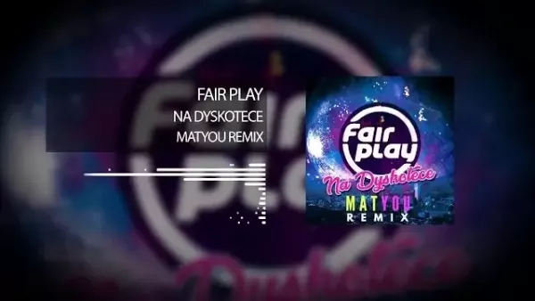 Fair Play - Na dyskotece (Matyou Remix) 