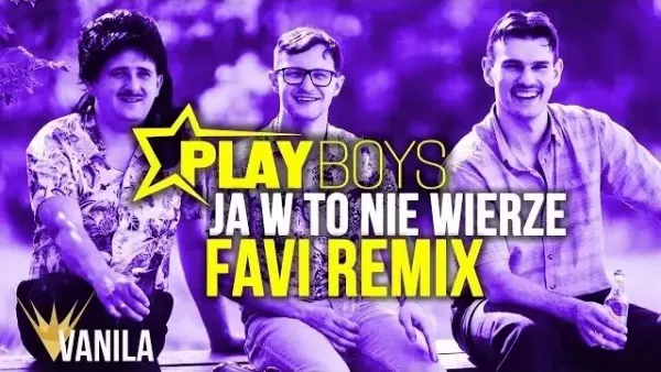 Playboys - Ja w to nie wierze (Favi Remix)