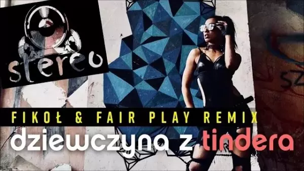 Stereo - Dziewczyna z Tindera (Fikoł & Fair Play Remix)
