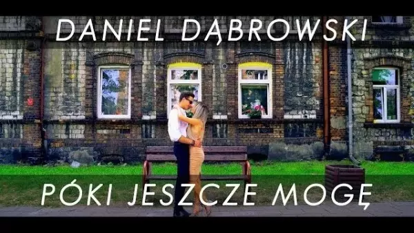 Daniel Dąbrowski - Póki jeszcze mogę
