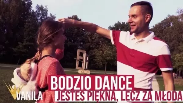 Bodzio Dance - Jesteś piękna, lecz za młoda
