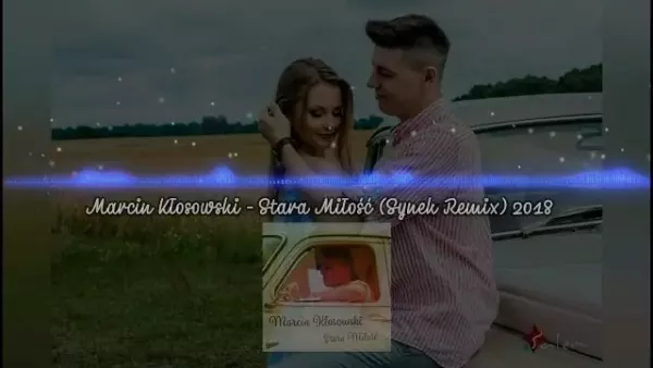 Marcin Kłosowski - Stara Miłosć (Synek Remix)