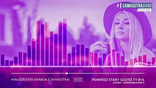 CamaSutra - Powiedz stary gdzieś Ty był 