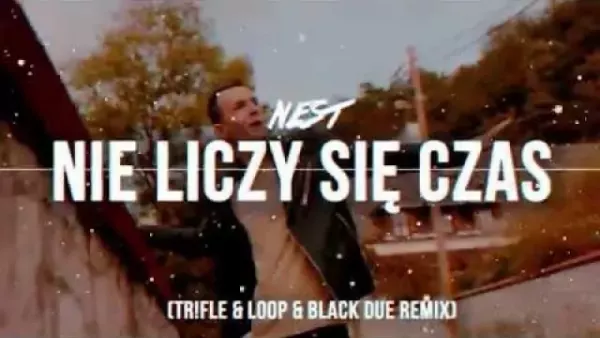 Nest - Nie liczy się czas (Tr!Fle & Loop & Black Due Remix)