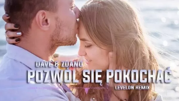 Dave & Zdano - Pozwól Się Pokochać (Levelon Remix)