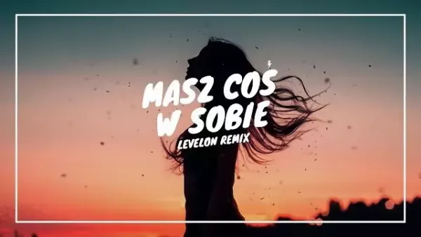 Dave & Zdano - Masz Coś w Sobie (Levelon Remix)
