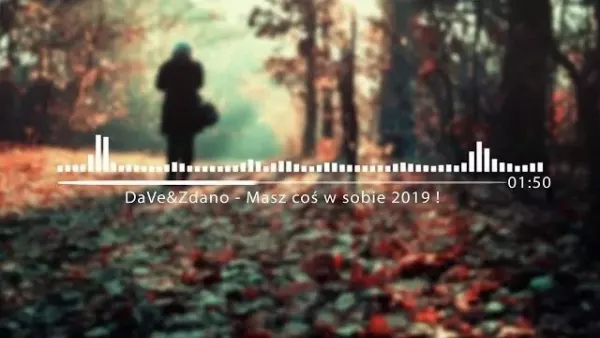 DaVe&Zdano - Masz coś w sobie 2019