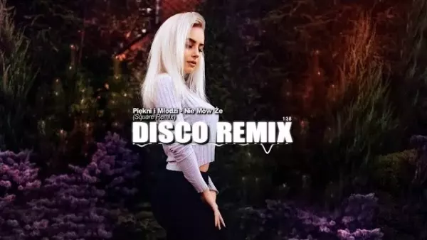 Piękni i Młodzi - Nie Mów Że (Square Remix) 