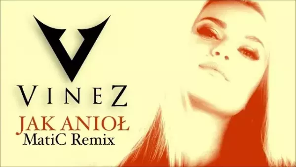 Vinez - Jak Anioł (MatiC Remix)