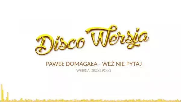Weź Nie Pytaj - Wersja Disco Polo 2019