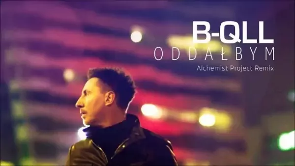 B-Qll - Oddałbym (Alchemist Project Remix)
